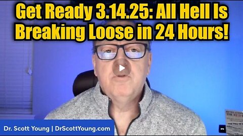 Dr. Scott Young: Get Ready: All Hell is Breaking Loose In 24 Hours!!! Mar 14