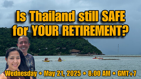 Is Thailand Still Safe For Your Dream Retirement? | Thailand Retirement