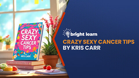 BrightLearn - Crazy Sexy Cancer Tips by Kris Carr