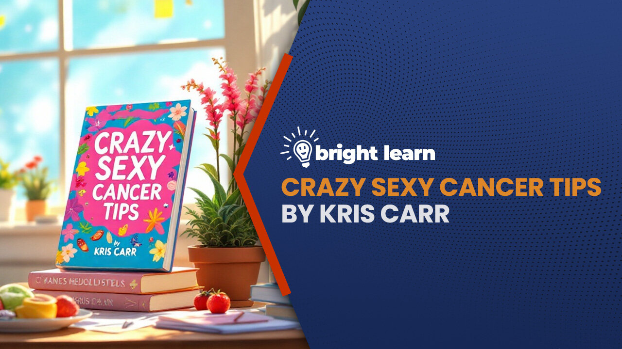 BrightLearn - Crazy Sexy Cancer Tips by Kris Carr
