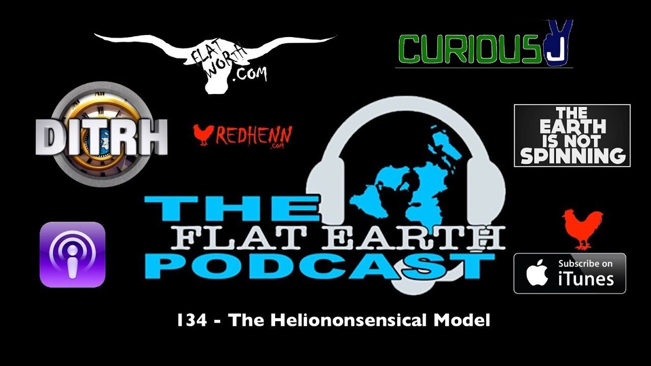 [Feb 17, 2019] 134 - The Heliononsensical Model [The Flat Earth Podcast]