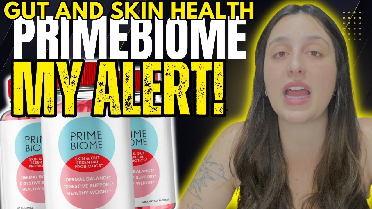 PRIME BIOME ❌MY ALERT!❌ PrimeBiome Reviews - PrimeBiome Gut Health - Prime Biome Gummies Skin & Gut