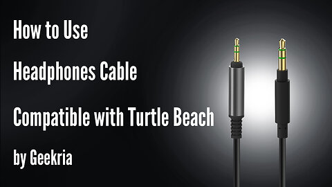 How to Use Headphones Cable with Turtle Beach by Geekria