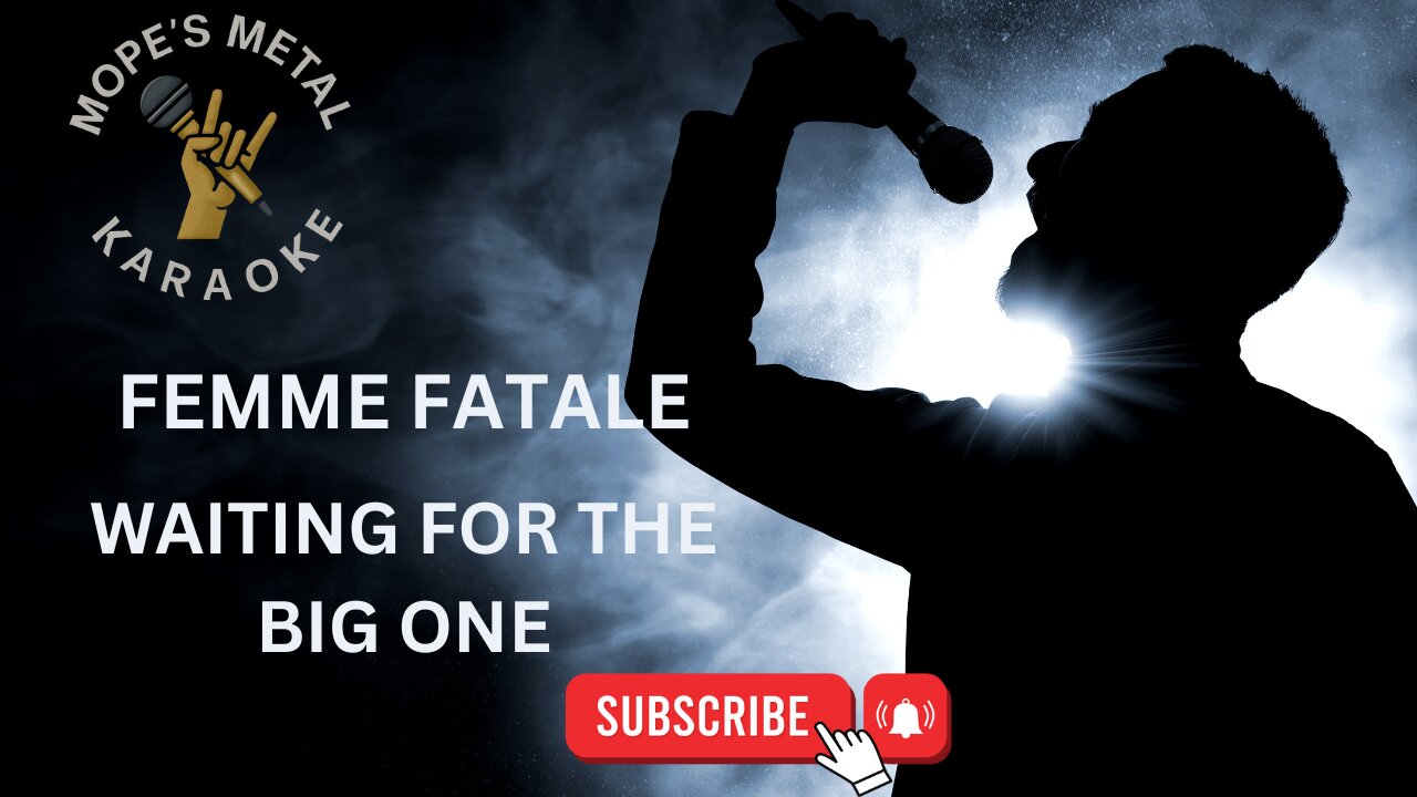Femme Fatale - Waiting For The Big One Karaoke
