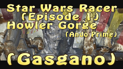 Star Wars Racer (Episode 1) Howler Gorge (Gasgano)