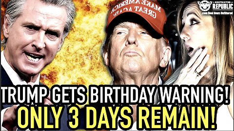 Trump Gets Chilling Birthday Warning Only 3 days Remain! Newsom & The Left Have Disturbing Plans!