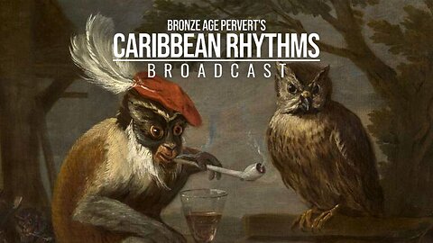 Ep 20 "Persian Womons Madness" • Caribbean Rhythms w/ Bronze Age Pervert