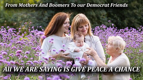 From Mothers And Boomers To Democrats: All We Are Saying Is Give Peace A Chance