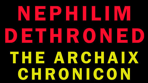 This Is Why The Nephilim Dynasty Ends: The Archaix Chronicon
