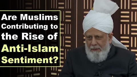 What Responsibility Do Muslims Bear for Rising Anti-Islam Sentiment?