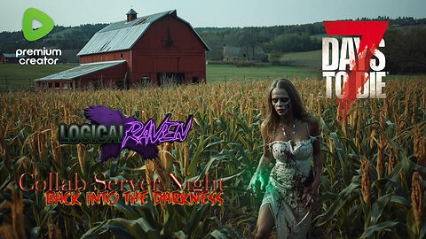 Back Into The Darkness ~ 7 Days To Die! It's Collab Time!