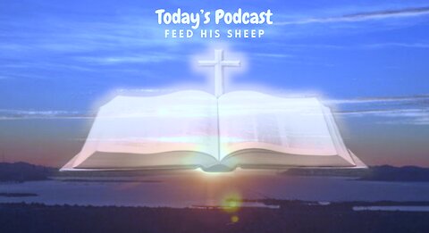 Today's Podcast - Feed His Sheep
