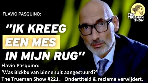 Flavio Pasquino ‘Was Blckbx van binnenuit aangestuurd’. The Trueman Show #221