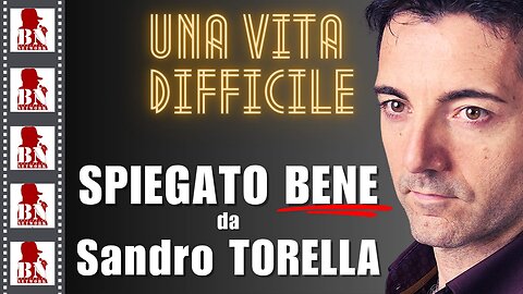 "UNA VITA DIFFICILE" | CINEMA E DINTORNI con Sandro TORELLA
