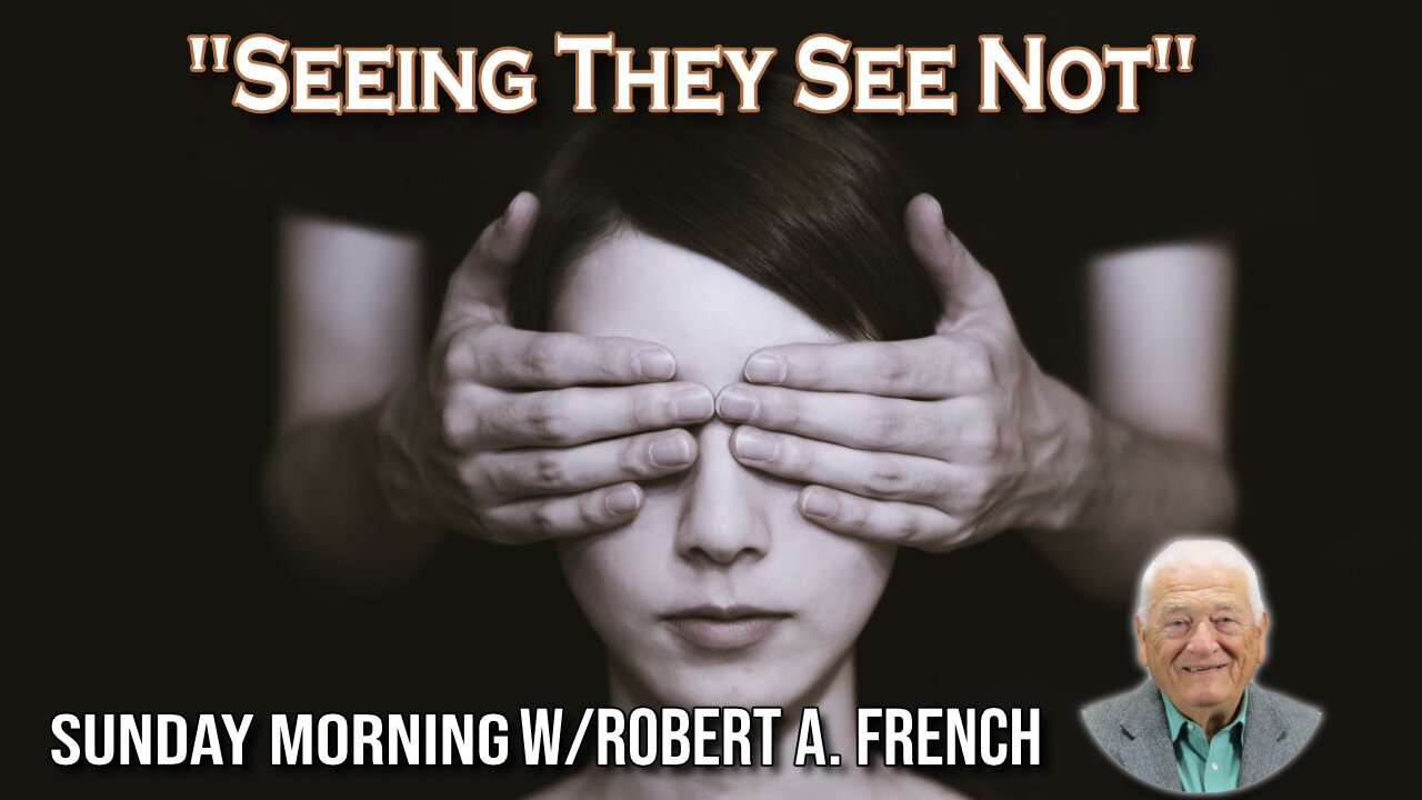 Seeing They See Not | Sunday Morning | The Faith Loop