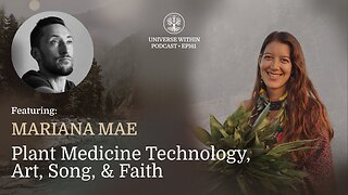 UWP Ep. 161 - Mariana Mae - Plant Medicine Technology, Art, Song, & Faith