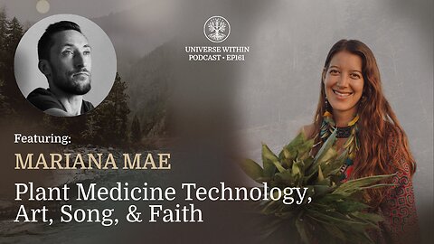 UWP Ep. 161 - Mariana Mae - Plant Medicine Technology, Art, Song, & Faith