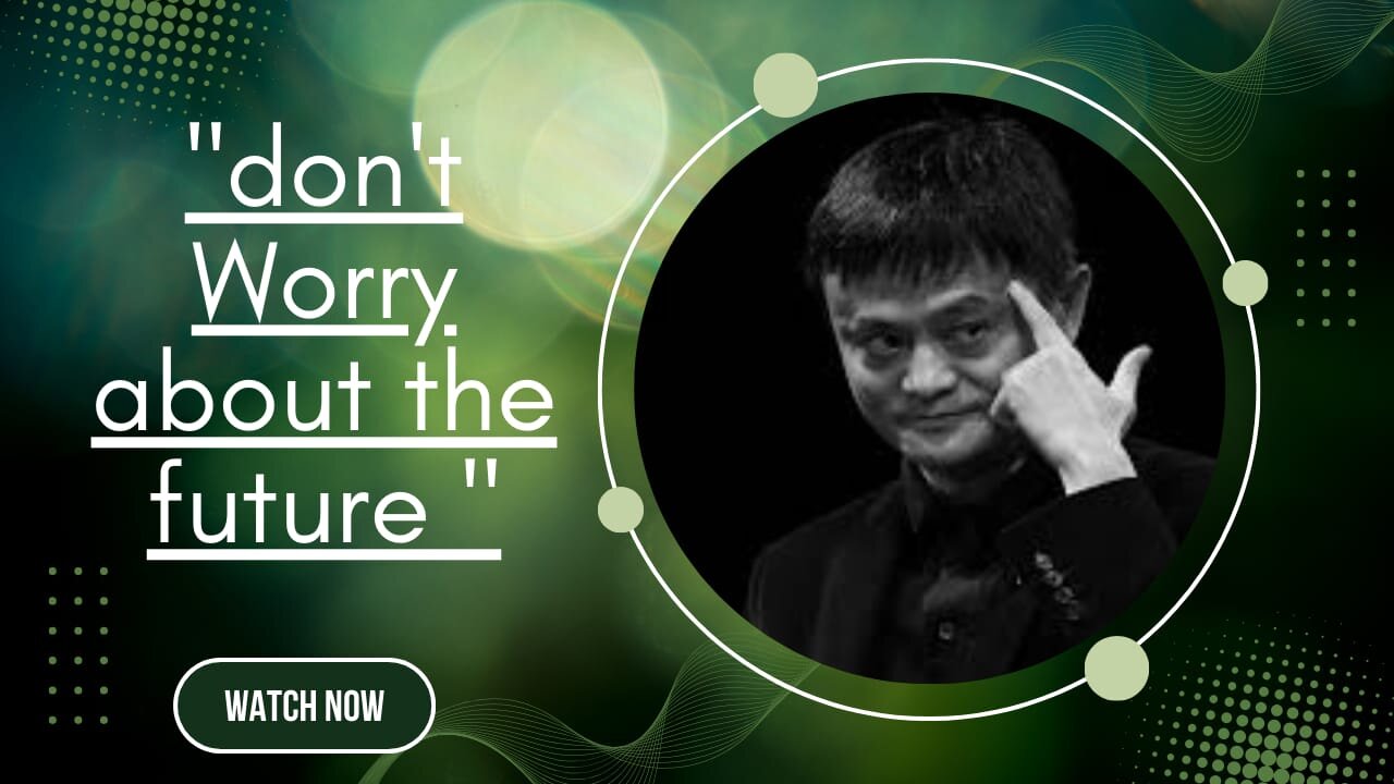 Embrace the Future: Jack Ma's Inspiring Message to Youth