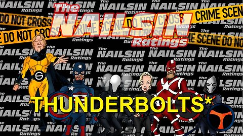 The Nailsin Ratings: Thunderbolts*