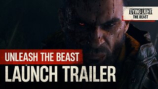 Dying Light: The Beast - Official Launch Trailer