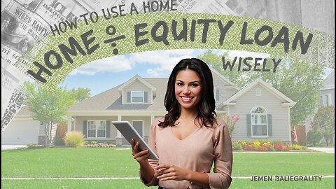 How to Use a Home Equity Loan Wisely