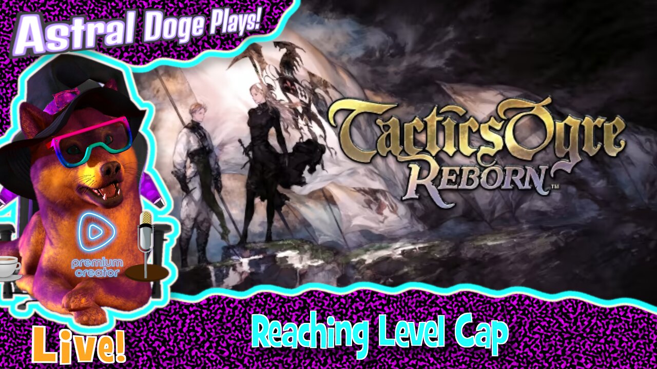 Tactics Ogre Reborn ~LIVE!~ Reaching Level Cap