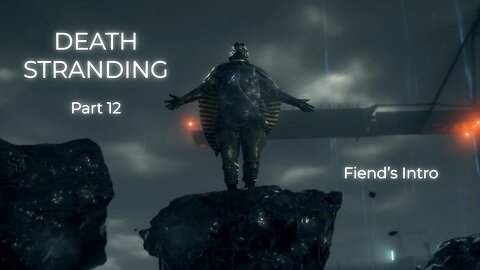 Death Stranding Part 12 - Fiend’s Intro