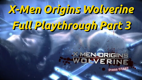 X-Men Origins: Wolverine Full Playthrough Part 3