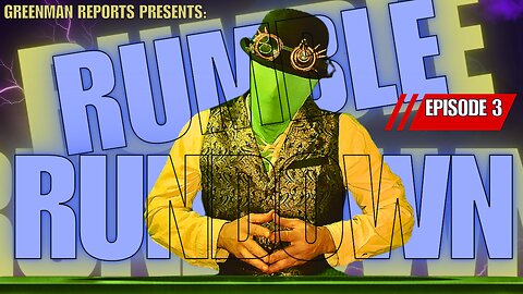 THE RUMBLE COLLAB SHOW EP.3 W/Greenman Reports