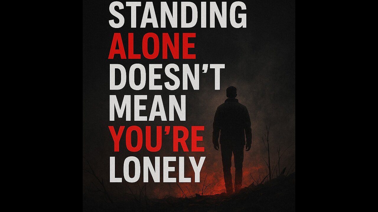 Sometimes standing alone is the only way forward.