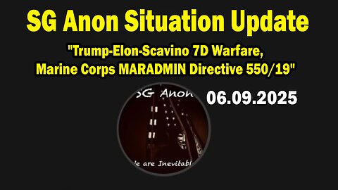 SG Anon Situation Update June 9: "Trump-Elon-Scavino 7D Warfare, Marine Corps MARADMIN Directive 550/19"