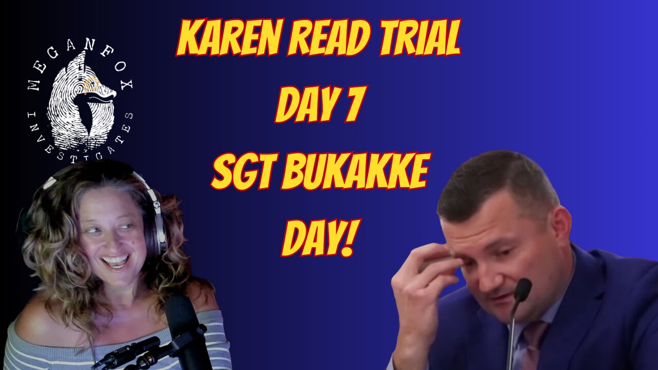Karen Read Trial Day 12 SGT BUK**KE DAY!