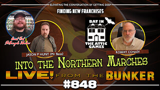 Live From The Bunker 848: Tabletop - Into the North Marches with Rob Conley