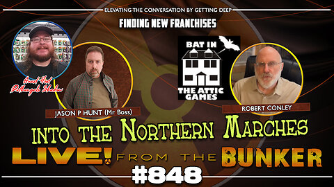 Live From The Bunker 848: Tabletop - Into the North Marches with Rob Conley