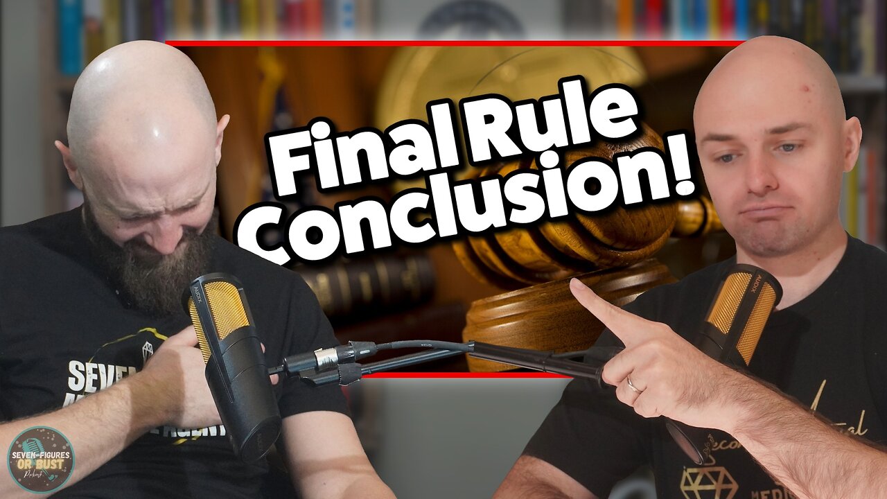 2024 Final Rule Court Case Conclusion! (Seven Figures Or Bust Ep 143)