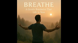 🔹 “Breathe: A Gentle Reminder That Life Is Now”