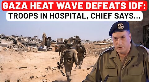Not Hamas, IDF Defeated By Gaza Heat Wave Israeli Soldiers Hospitalised, Army Chief Cancels…