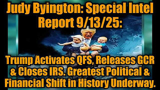 JUDY BYINGTON: SPECIAL INTEL REPORT 9/13/25