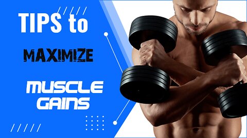Maximize muscle gains with these TIPS