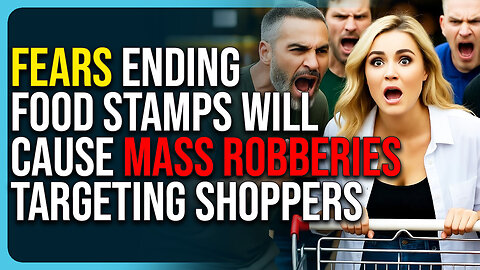 Fears Ending Food Stamps Will Cause Mass Robberies Targeting Shoppers