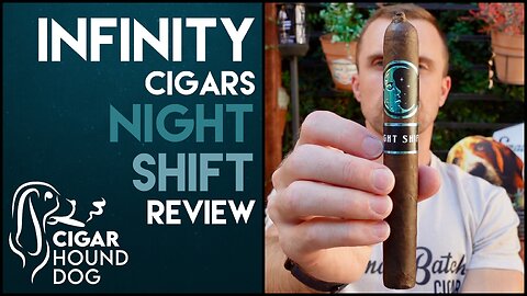 Infinity Cigars Night Shift Cigar Review
