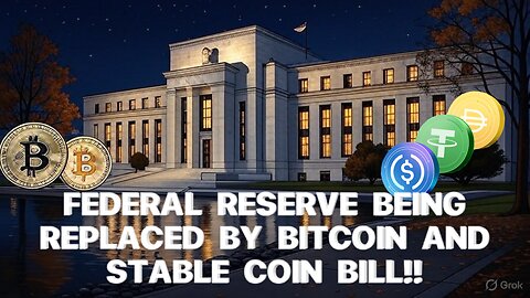 FEDERAL RESERVE BEING REPLACED BY BITCOIN AND STABLE COIN BILL!!