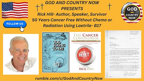 Rick Hill: Author, Speaker, 50-Year Cancer Survivor (No Chemo/Radiation, Used Laetrile /B17
