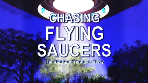 Chasing Flying Saucers: The Stanton Friedman Story (2014) documentary