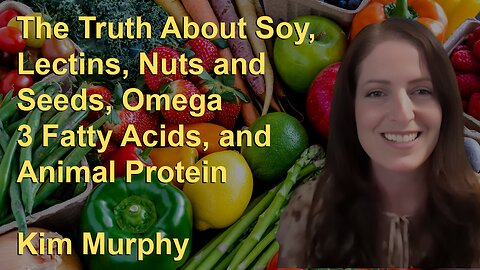 The Truth About Soy, Lectins, Nuts and Seeds, Omega