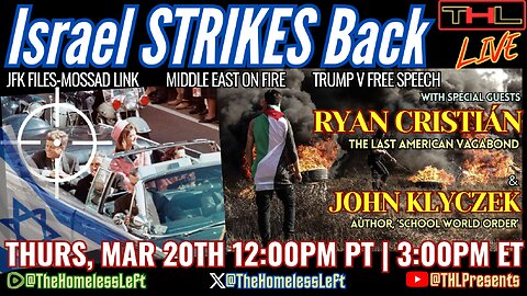 JFK Files: Israel REDACTED, So Now What? w RYAN CRISTIÁN T.L.A.V., Trump v Free Speech & Dept of Ed w JOHN KLYCZEK, Zio Gal Gadot's Hollywood Star Ceremony PROTEST, Middle East on Fire | THL LIVE Thurs, March 20th 12pm PDT