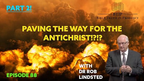 Episode 88 Paving the way for the Antichrist Part 2 with Dr Rob Lindsted