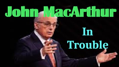 John MacArthur in Trouble