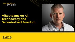 S2E20: Mike Adams on AI, Technocracy & Decentralized Freedom