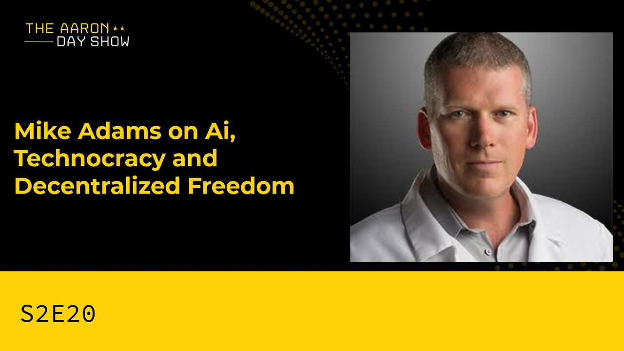 S2E20: Mike Adams on AI, Technocracy & Decentralized Freedom